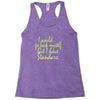 i would go fuck myself but i have standards Racerback Tank