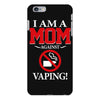 I Am A Mom Against Vaping iPhone 6 Plus/6s Plus Case
