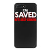 i'm saved but i keep sinning iPhone 7 Plus Case