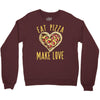 eat pizza make love Crewneck Sweatshirt