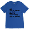 no. you're wrong V-Neck Tee