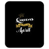 queens are born in april Mousepad