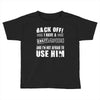 Back Off Crazy Granddad Afraid To Use Him Toddler T-shirt