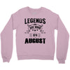 Legends Are Born In August Crewneck Sweatshirt