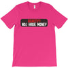 I HAVE MONEY T-Shirt