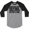 my mum didn't raise no fool. 3/4 Sleeve Shirt