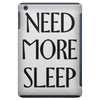 need more sleep iPad Mini