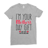 I'm Your Mother's Day Gift Dad Says You're Welcome Ladies Fitted T-Shirt