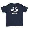 this guy loves coffee Youth Tee