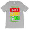 no seeds weed bitch cannabis T-Shirt