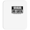 khada ho gaya Mousepad