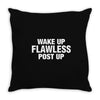 Wake Up Flawless Post Up Throw Pillow