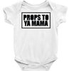props to ya mama Baby Onesie