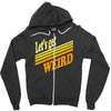let's get weird Zipper Hoodie