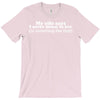my wife says i never listen to her T-Shirt
