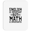 english is important but math is importanter Mousepad