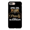 april girl is a perfect combination of princess and warrior iPhone 8 Plus
