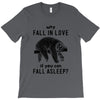 Why Fall In Love If You Can Fall Aslepp T-Shirt