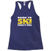 born to ski forced to work Racerback Tank