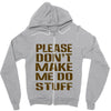 don't make me do stuff Zipper Hoodie