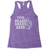 this beard needs beer Racerback Tank