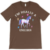 i'm really a unicorn T-Shirt