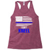 i don't kneel   patriotic stand for the flag, kneel for the dead Racerback Tank