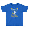 fishing in my head! Toddler T-shirt