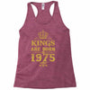 kings are born in 1975 Racerback Tank