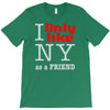 i only like ny as a friend T-Shirt