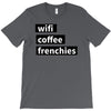 wifi, coffee, frenchies T-Shirt