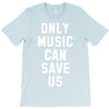 only music can save us T-Shirt