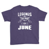 Legends Are Born In June Youth Tee
