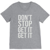 don't stop get it get it V-Neck Tee