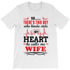 There's This Boy Who Stole My Heart He Calls Me Wife T-Shirt