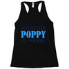 have no fear poppy is here Racerback Tank