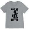 make me coffee V-Neck Tee