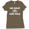 no soup for you Ladies Fitted T-Shirt