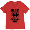 All Men Are Created Equal But Only The Best Are Born In July V-Neck Tee