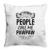 My Favorite People Call Me PawPaw Throw Pillow