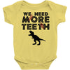We Need More Teeth Baby Bodysuit