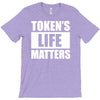 tokens life matters T-Shirt