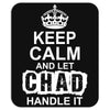 Keep Calm And Let Chad Handle It Mousepad