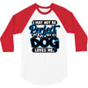 i may not be be perfect but my dog loves me 3/4 Sleeve Shirt