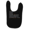 be brave Baby Bibs