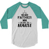 The Best Father Was Born In August 3/4 Sleeve Shirt