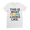 This Is What Trans Looks Like Ladies Fitted T-Shirt
