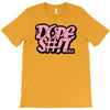 dope shit T-Shirt