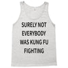 surely not everybody was kung fu fighting Tank Top