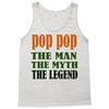 pop pop the man the myth the legend Tank Top